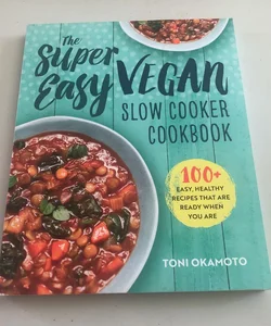 The Super Easy Vegan Slow Cooker Cookbook