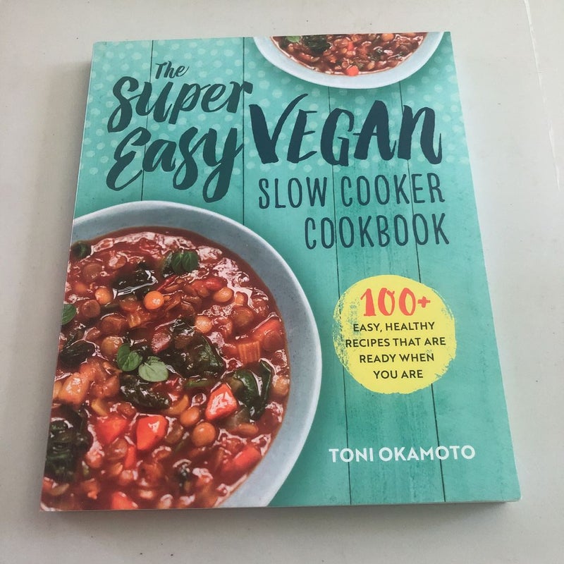 The Super Easy Vegan Slow Cooker Cookbook