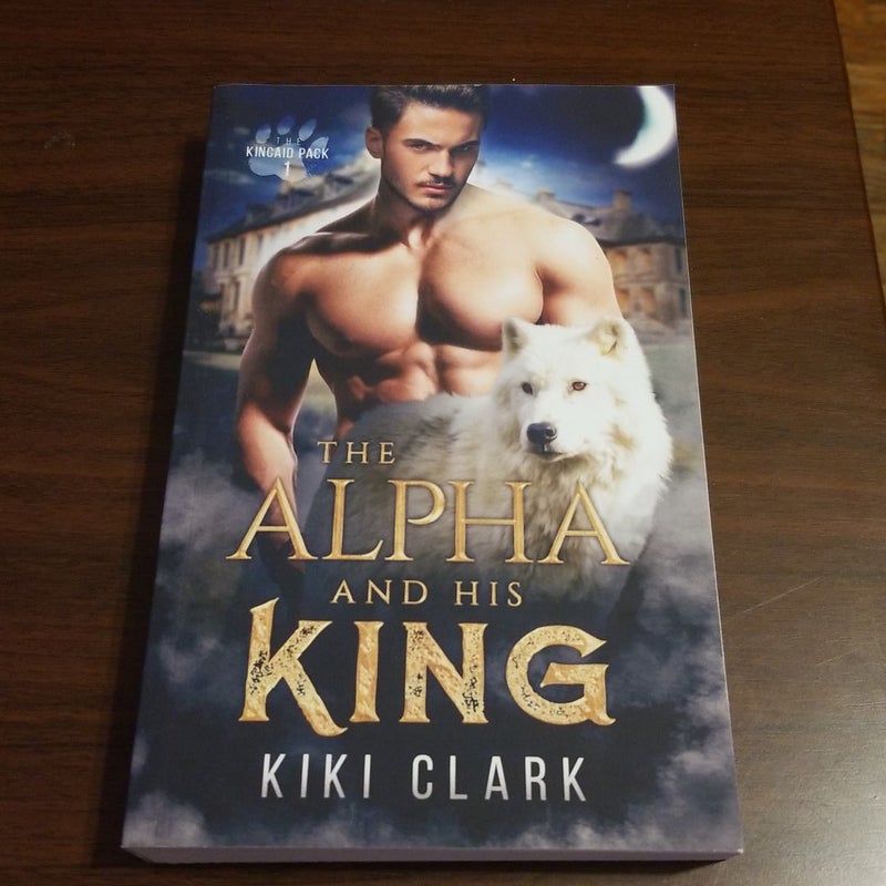 The Alpha and His King (Kincaid Pack Book 1)