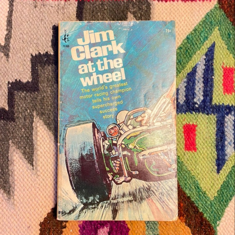 Jim Clark at the Wheel (1st Mass Paperback Edition)