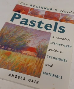 Beginners Guide To Pastels