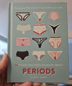 50 Things You Need to Know about Periods