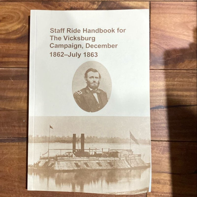 Staff Ride Handbook for The Vicksburg Campaign, December 1862-July1863