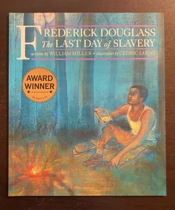 Frederick Douglass: the Last Day of Slavery