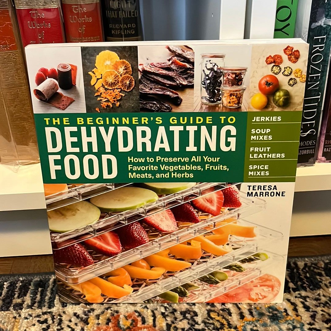 The Beginner's Guide to Dehydrating Food, 2nd Edition