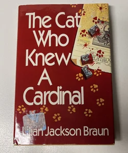 The cat who knew a cardinal Lilian Jackson Braun 