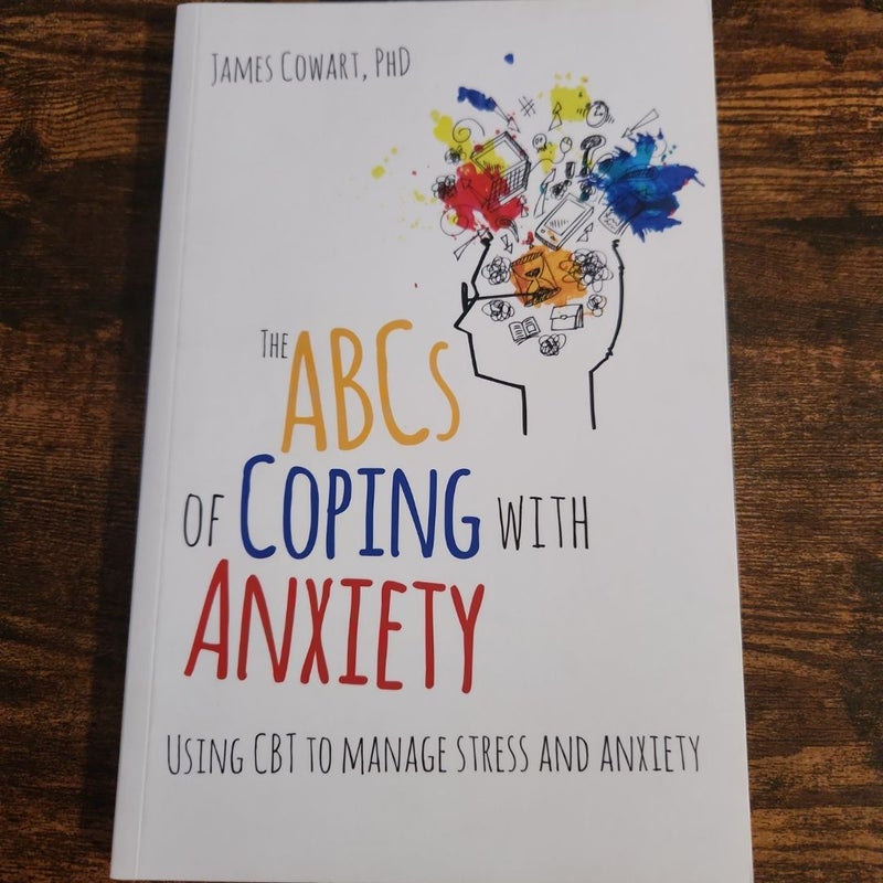 The ABCS of Coping with Anxiety