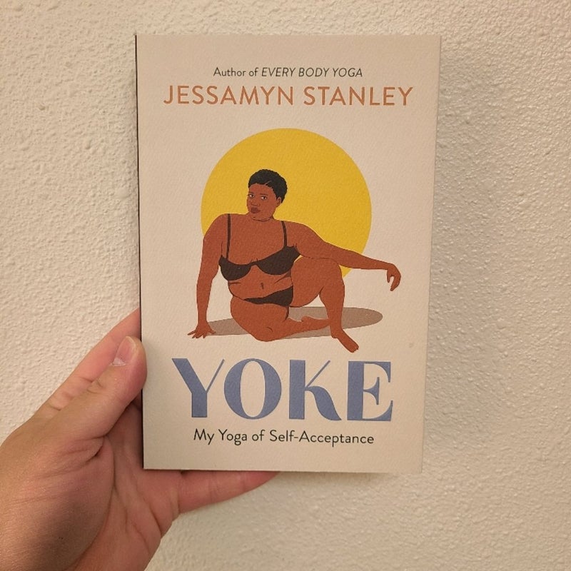 YOKE: My Yoga of Self-Acceptance Book by Jessamyn Stanley