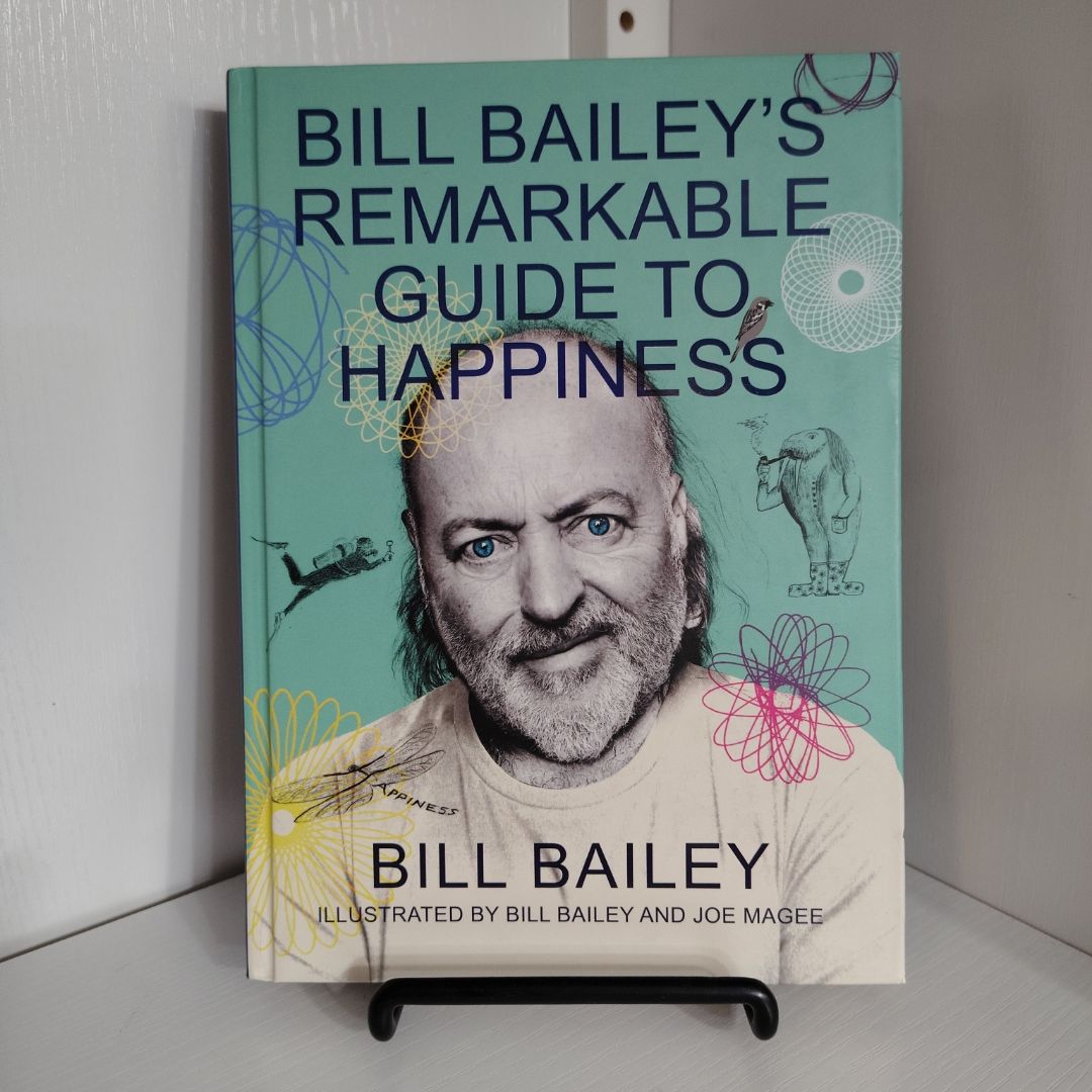 Bill Bailey's Remarkable Guide to Happiness