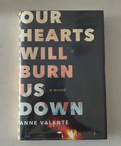 Our Hearts Will Burn Us Down