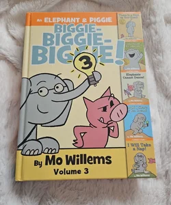 An Elephant and Piggie Biggie! Volume 3