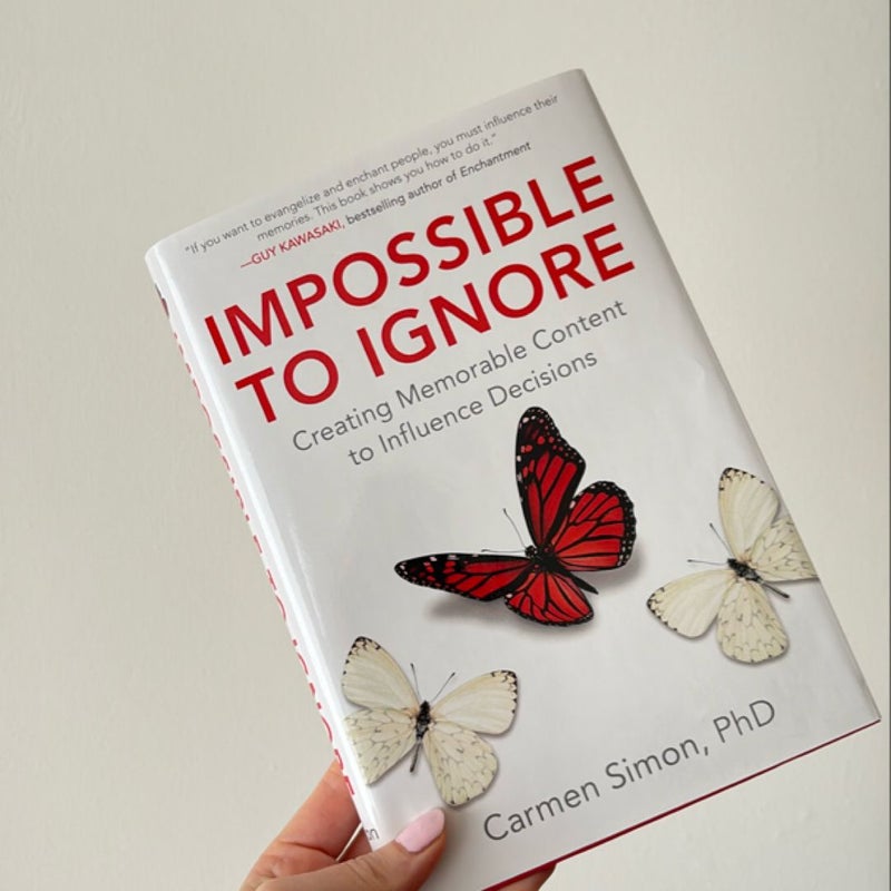 Impossible to Ignore: Creating Memorable Content to Influence Decisions