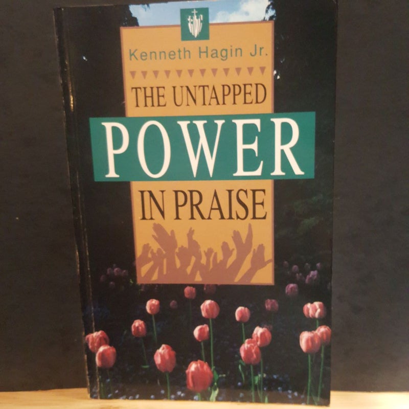 The Untapped Power in Praise