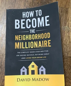 How to Become the Neighborhood Millionaire