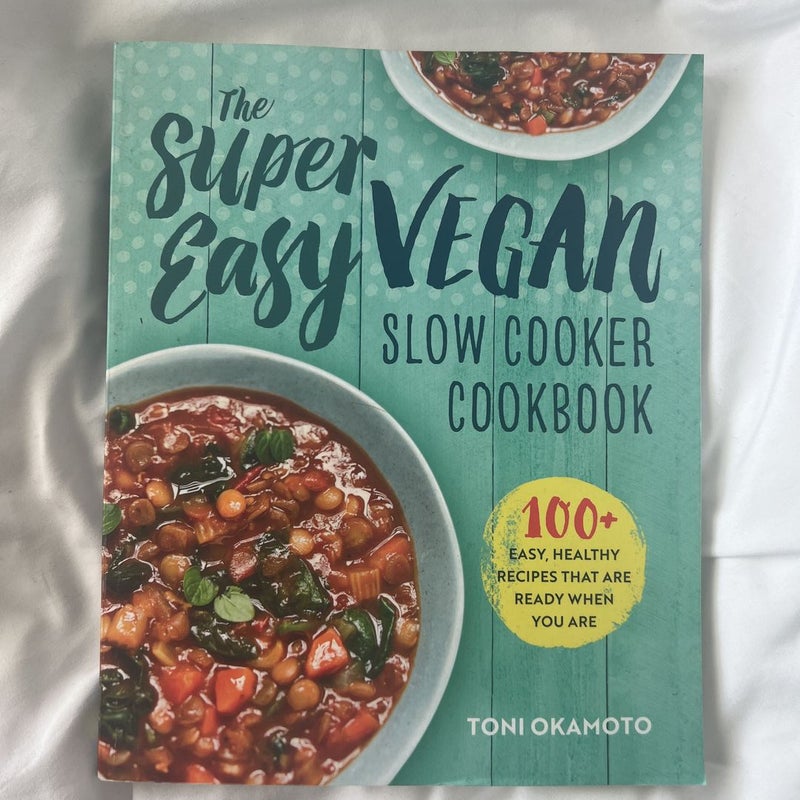 The Super Easy Vegan Slow Cooker Cookbook