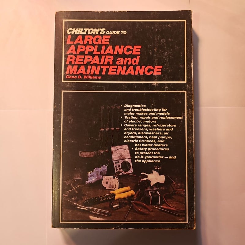 Chilton's Guide to Large Appliance Repair and Maintenance