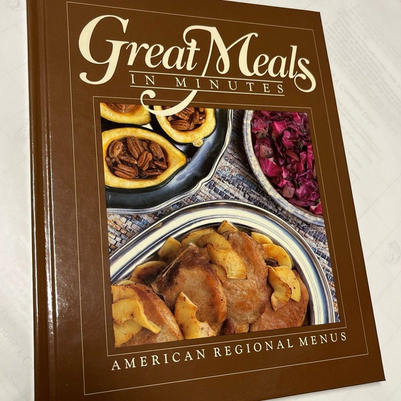 Great Meals in Minutes: American Regional Menus Recipe Cookbook Hardcover 1984