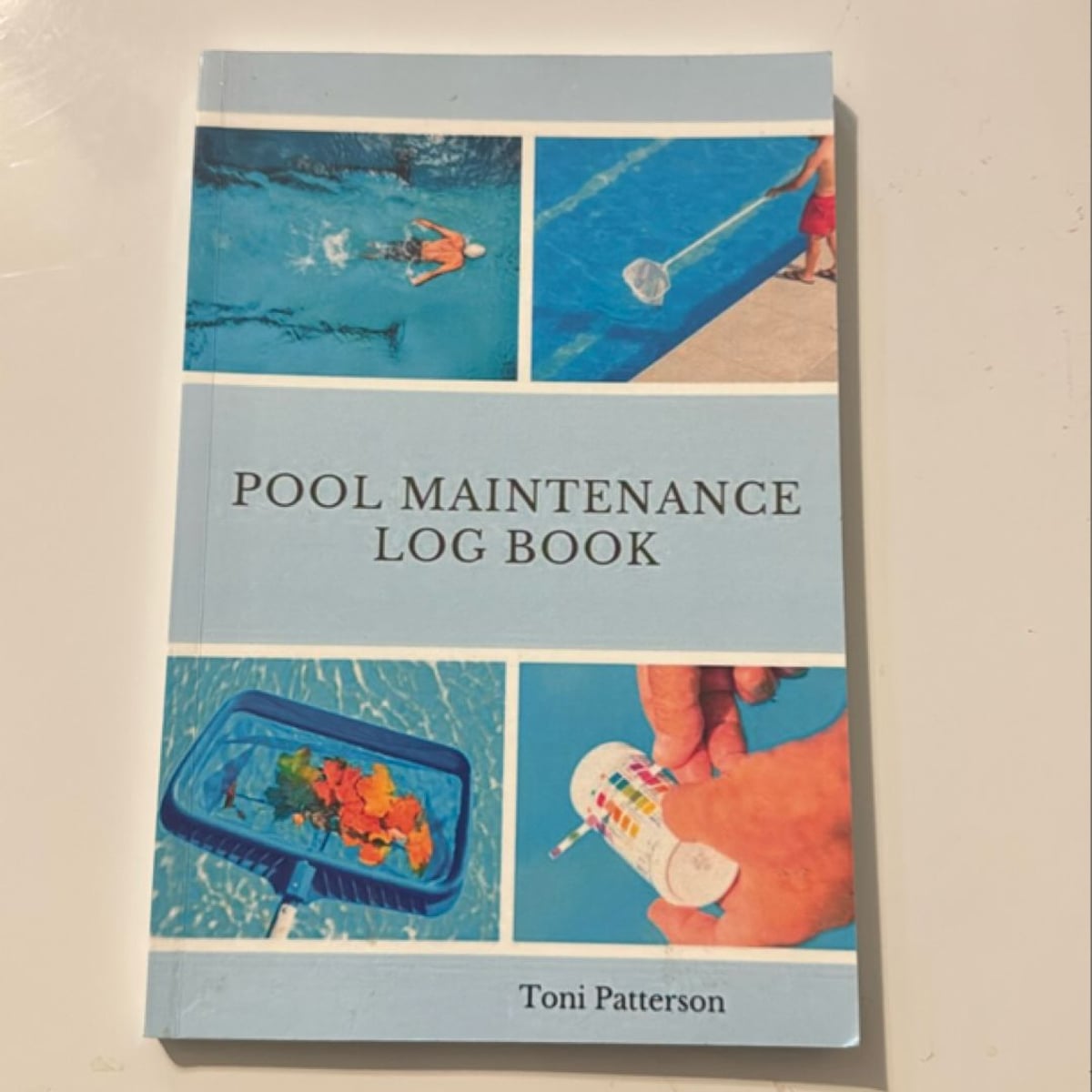 Pool Maintenance Log Book by Toni Patterson