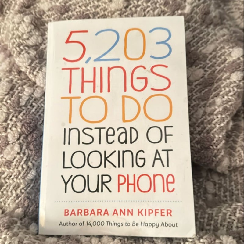 5,203 Things to Do Instead of Looking at Your Phone