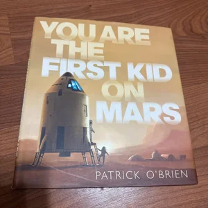 You Are the First Kid on Mars