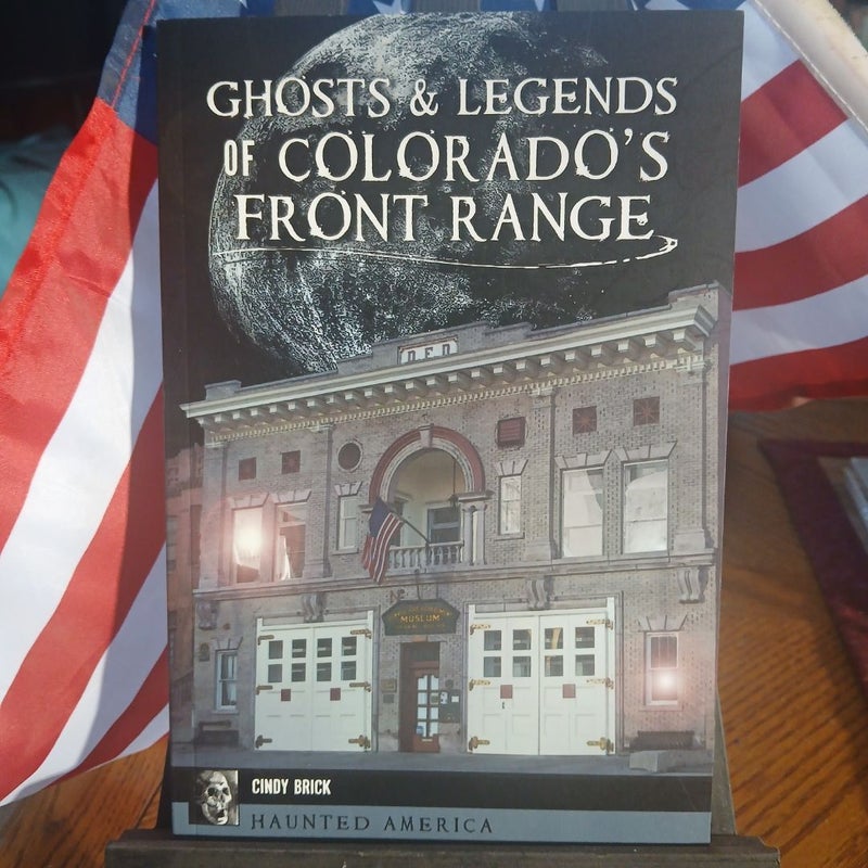 Ghosts and Legends of Colorado's Front Range