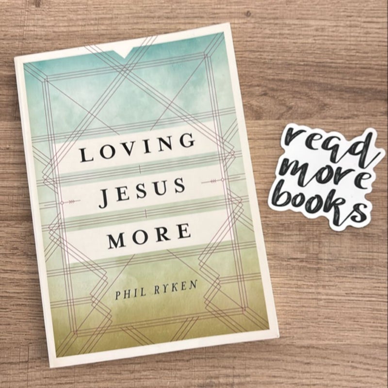 Loving Jesus More