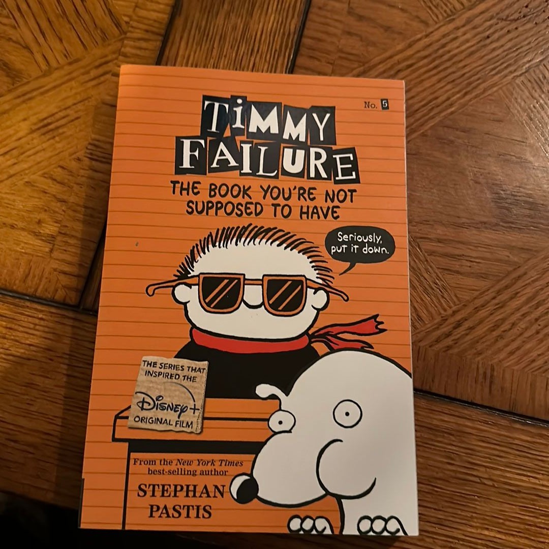 Timmy Failure: the Book You're Not Supposed to Have