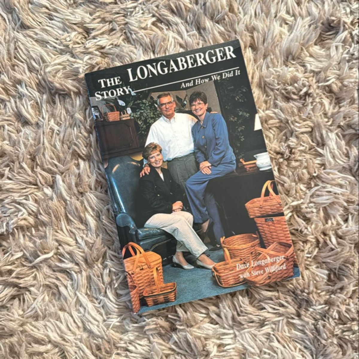 The Longaberger Story . . . And How We Did It by Steve Williford, Dave ...