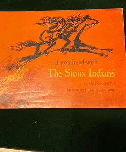 ….if you lived with The Sioux Indians