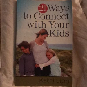 21 Ways to Connect with Your Kids