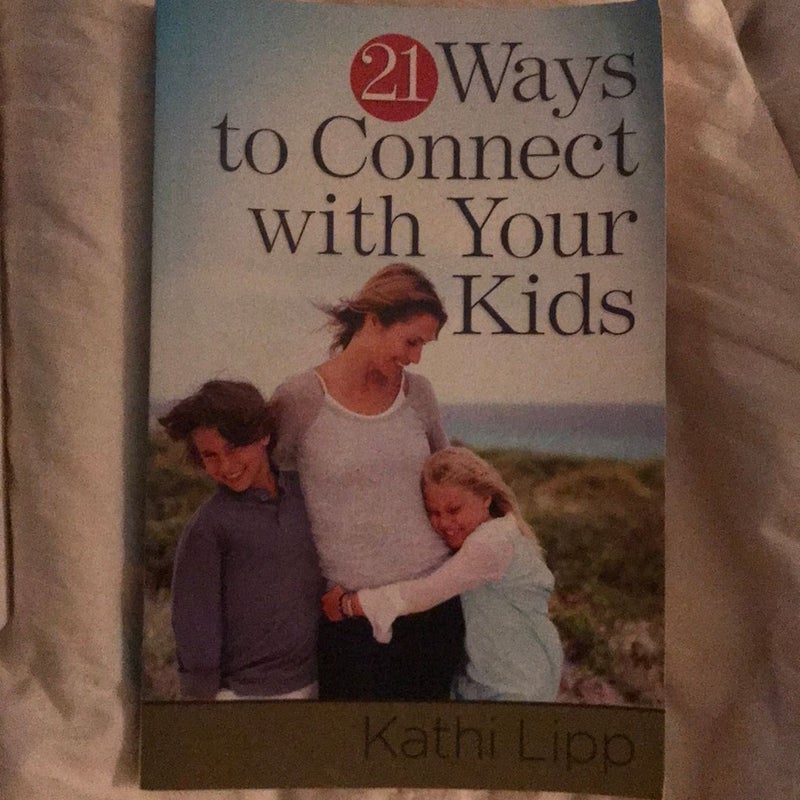 21 Ways to Connect with your Kids