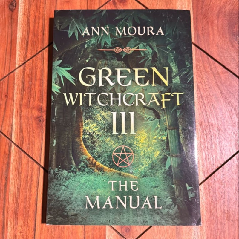 Green Witchcraft III: the Manual