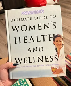 Prevention's Ultimate Guide to Women's Health and Wellness