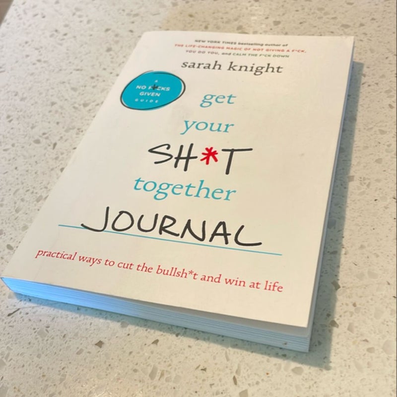 Get Your Sh*t Together Journal