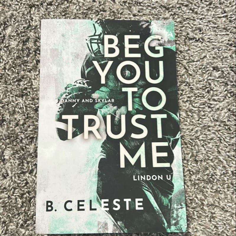 Beg You to Trust Me