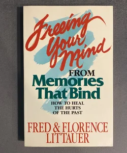 Freeing Your Mind from Memories That Bind