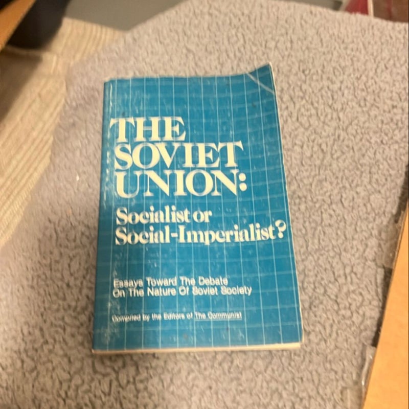 The Soviet Union: Socialist or Social-Imperialist