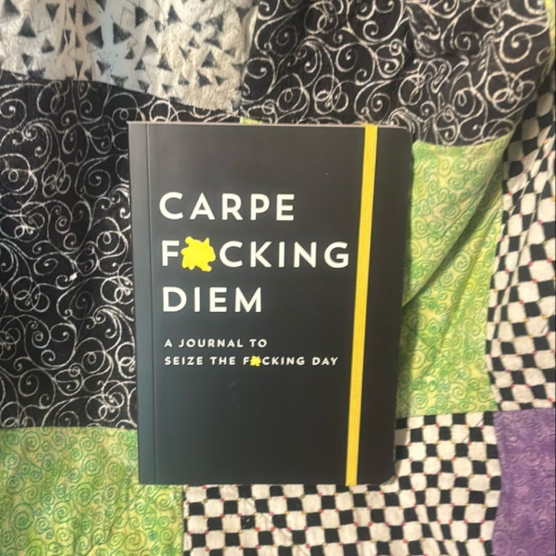 Carpe F*cking Diem Journal