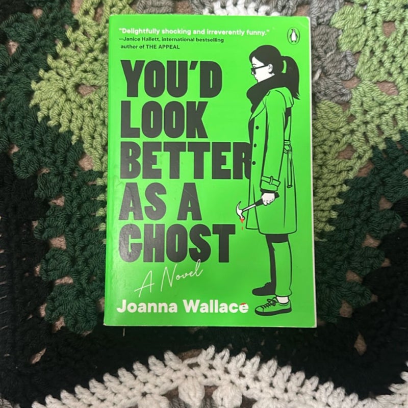 You'd Look Better As a Ghost