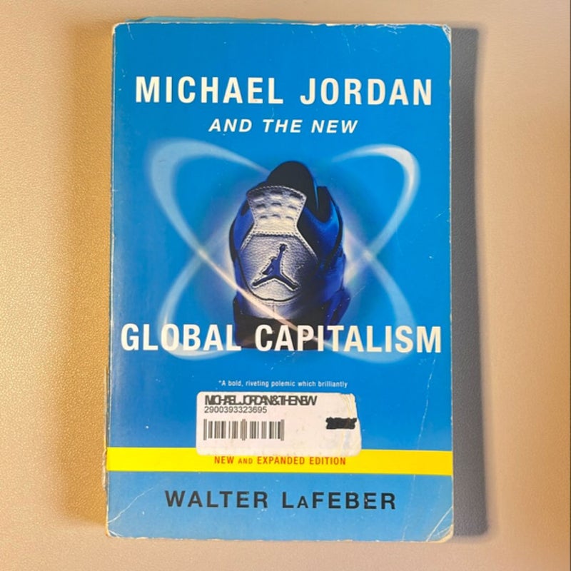 Michael Jordan and the New Global Capitalism New and Expanded Ed