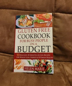 Gluten Free Cookbook for Busy People on a Budget
