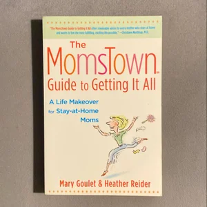 The Momstown Guide to Getting It All