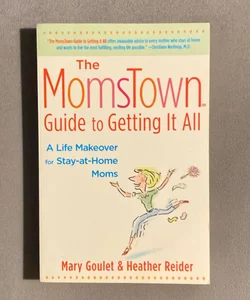 The Momstown Guide to Getting It All