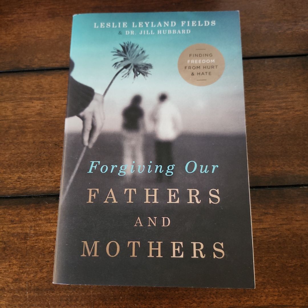 Forgiving Our Fathers and Mothers