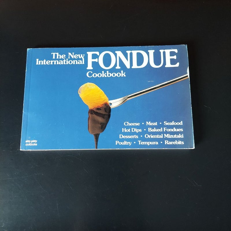 The New International Fondue Cookbook