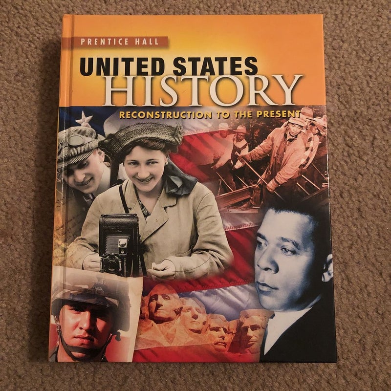 High School United States History 2013 Reconstruction to the Present Student Edition Grade 10/12