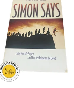 Simon Says: Living Your Life Purpose ...and Not Just Following the Crowd