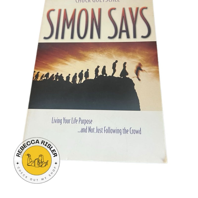Simon Says: Living Your Life Purpose ...and Not Just Following the Crowd