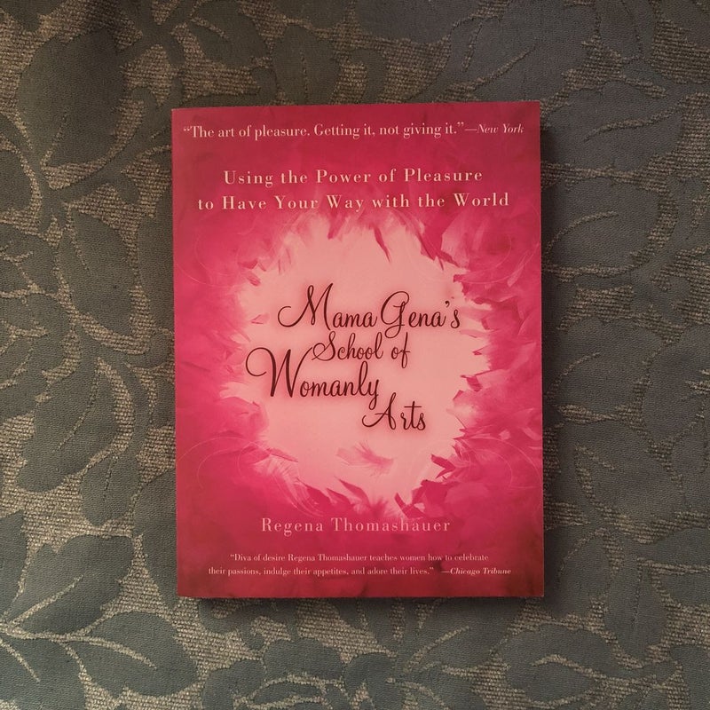 Mama Gena's School of Womanly Arts: Using the Power of Pleasure to