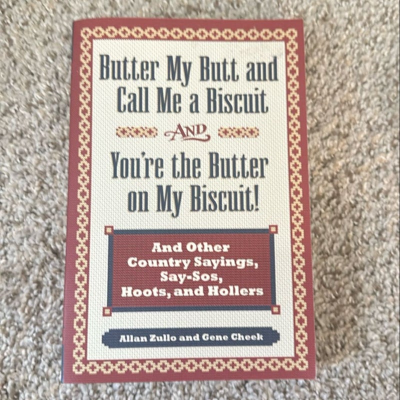 Butter my butt and call me a biscuit